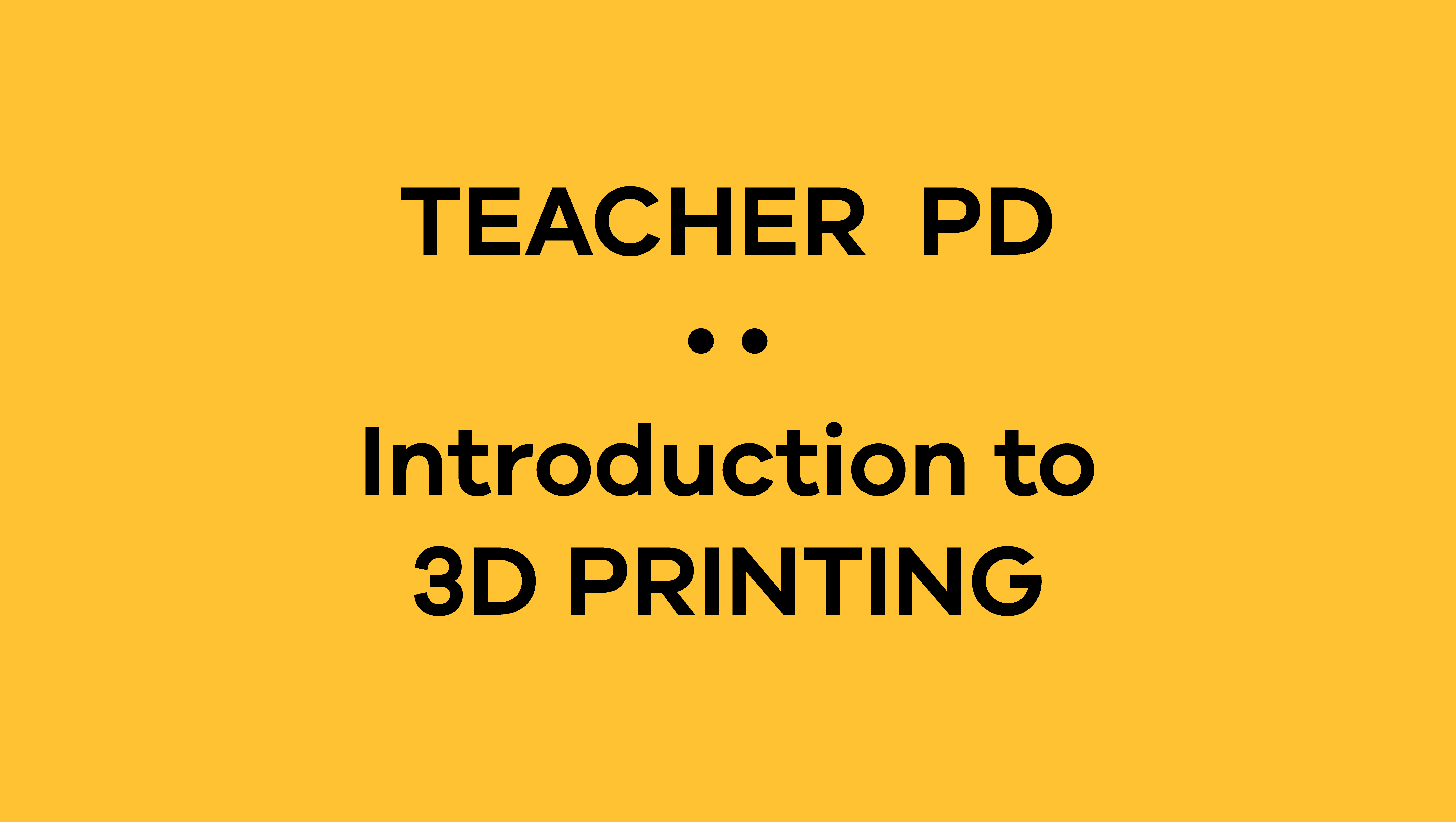Introduction to: 3D PRINTING